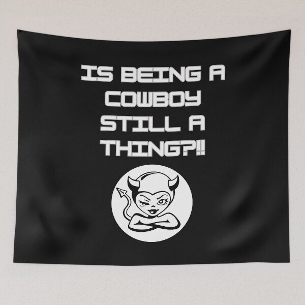 Item preview,  IS A COWBOY STILL A THING? designed and sold by aledfychan.