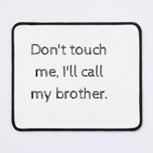 Item preview, Don't Touch Me,I'll Call My Brother-Funny Baby Gift designed and sold by HappyMamaS.