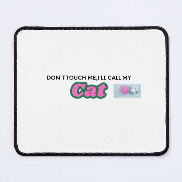 Item preview, Don't Touch Me,I'll Call My Cat-Funny Cute Paw Design designed and sold by HappyMamaS.