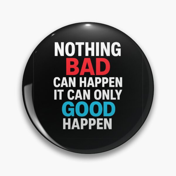 Item preview, Nothing Bad Can Happen – Motivational Positive Thinking Design designed and sold by DailyDrivesct.