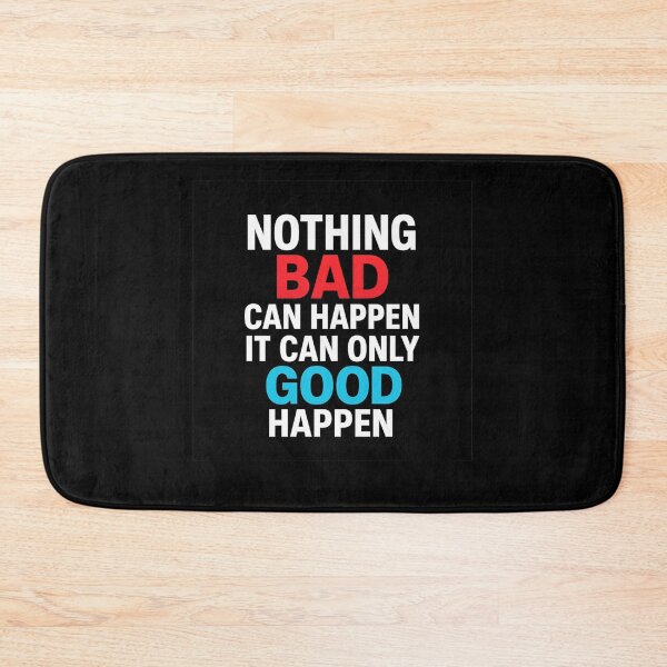 Item preview, Nothing Bad Can Happen – Motivational Positive Thinking Design designed and sold by DailyDrivesct.