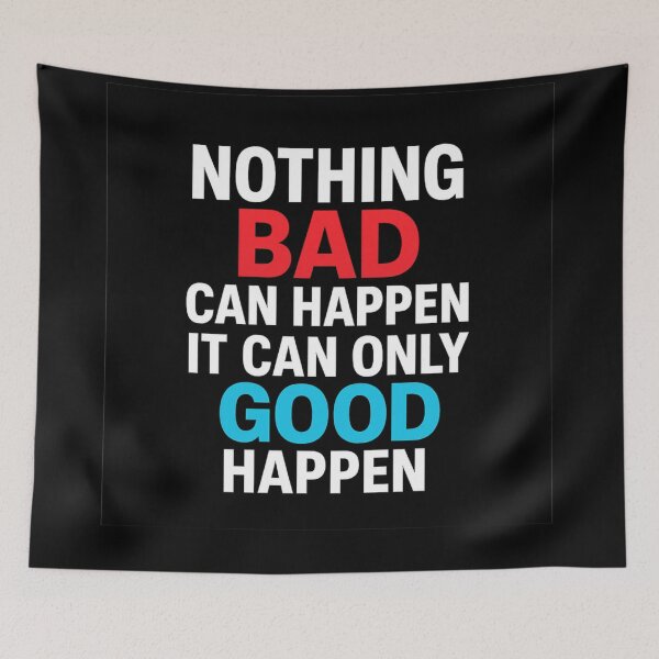 Item preview, Nothing Bad Can Happen – Motivational Positive Thinking Design designed and sold by DailyDrivesct.