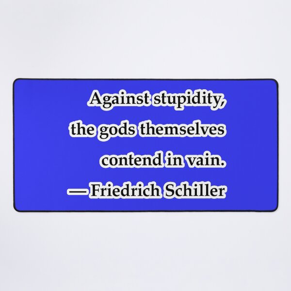 Item preview, Against stupidity, the gods themselves contend in vain, blue background designed and sold by mntimg.