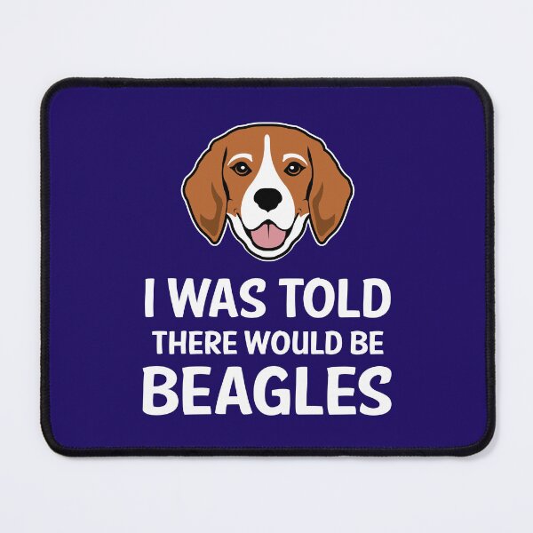 Item preview, I Was Told There Would Be Beagles designed and sold by designwise.