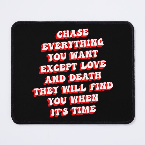 Item preview, Chase Everything You Want Except Love and Death, They Will Find You When It’s Time Inspirational Quote designed and sold by YourArt7.
