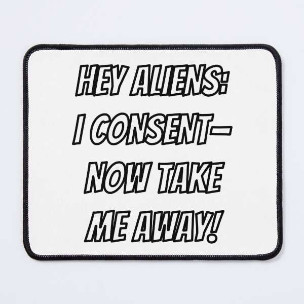 Item preview, Hey Aliens: I Consent designed and sold by cool-cats-only.