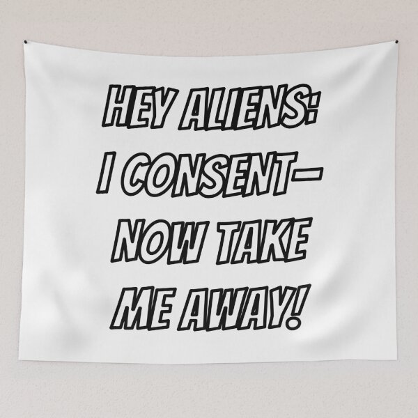 Item preview, Hey Aliens: I Consent designed and sold by cool-cats-only.