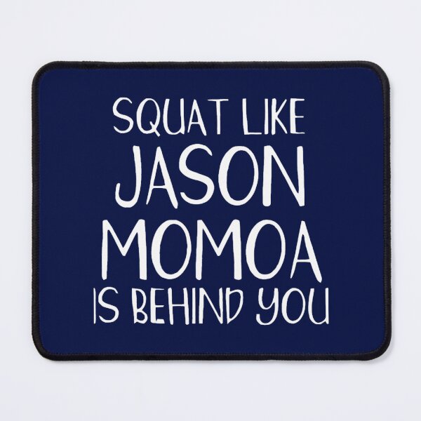 Item preview, Squat Like Jason Momoa is Behind designed and sold by SandraGloria.