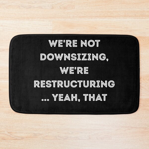 Item preview, We're Not Downsizing, We're Restructuring... Yeah, That designed and sold by signshirtz.