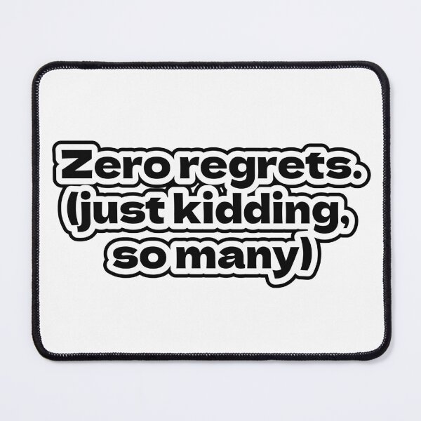 Item preview, Zero regrets. (Just kidding, so many) designed and sold by Premex.