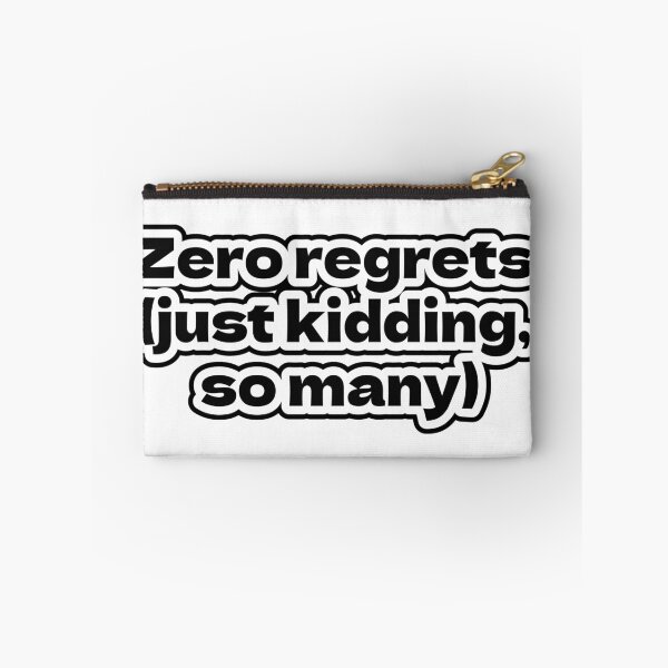 Item preview, Zero regrets. (Just kidding, so many) designed and sold by Premex.