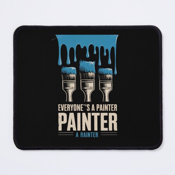 Item preview, Everyone's A Painter Until A Real Painter Shows Up Funny designed and sold by August4Laughs25.