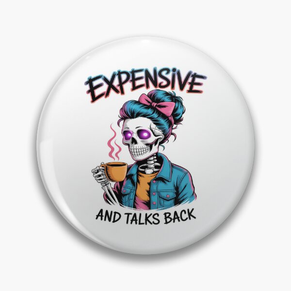 Item preview, Expensive Difficult And Talks Back designed and sold by August4Laughs25.