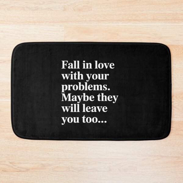 Item preview, Fall in Love with Your Problems Maybe They Will Leave designed and sold by August4Laughs25.