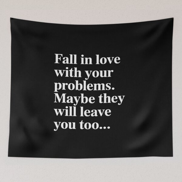 Item preview, Fall in Love with Your Problems Maybe They Will Leave designed and sold by August4Laughs25.