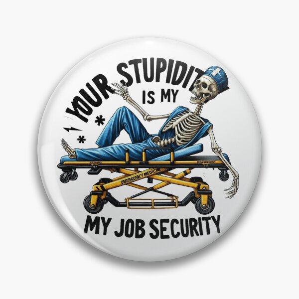 Item preview, Emergency Medicine, Your Stupidity Is My Job Security Emergency Medicine designed and sold by vectcd.