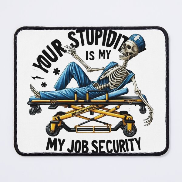 Item preview, Emergency Medicine, Your Stupidity Is My Job Security Emergency Medicine designed and sold by vectcd.
