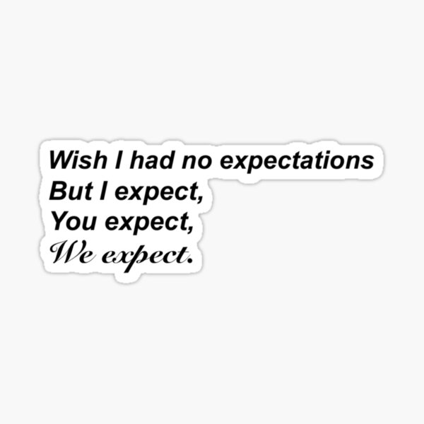 i-expect-you-expect-we-expect-sticker-by-tiffanyyen-redbubble