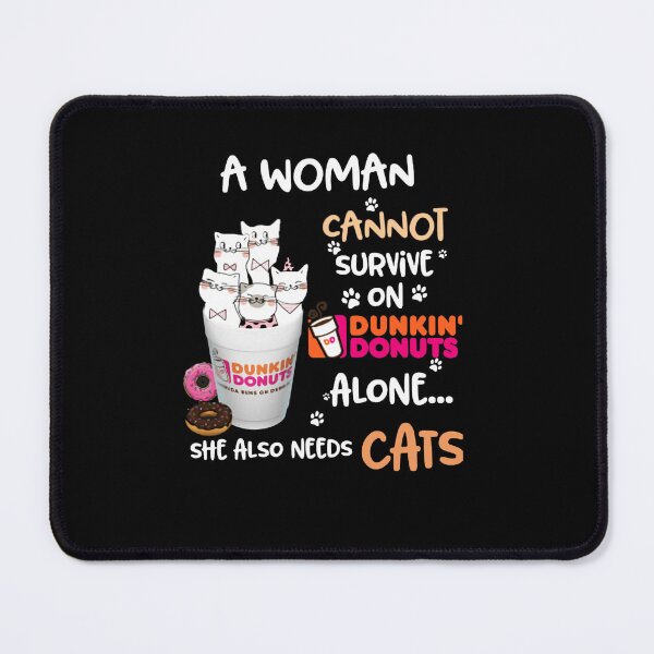 Item preview, A Woman Cannot Survive On Dunkin Donuts Alone She Also Needs Cats designed and sold by Dravienart.