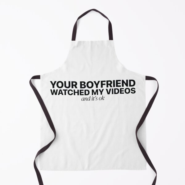 Item preview, Your Boyfriend Watched My Videos – Funny Sarcastic Design designed and sold by GregInJapanShop.