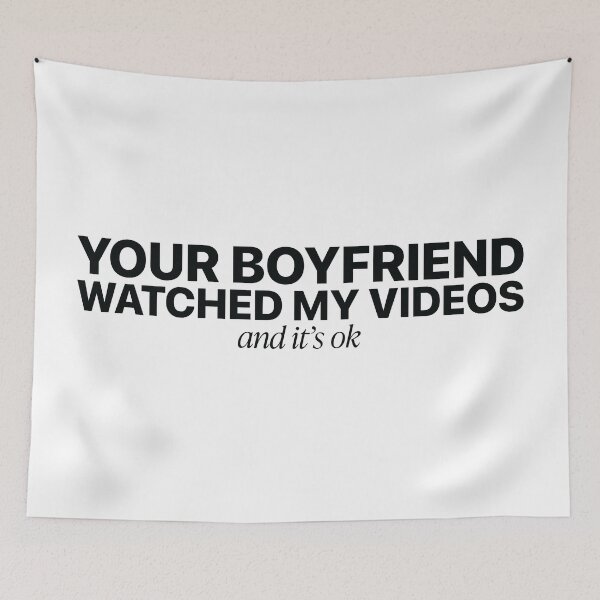 Item preview, Your Boyfriend Watched My Videos – Funny Sarcastic Design designed and sold by GregInJapanShop.