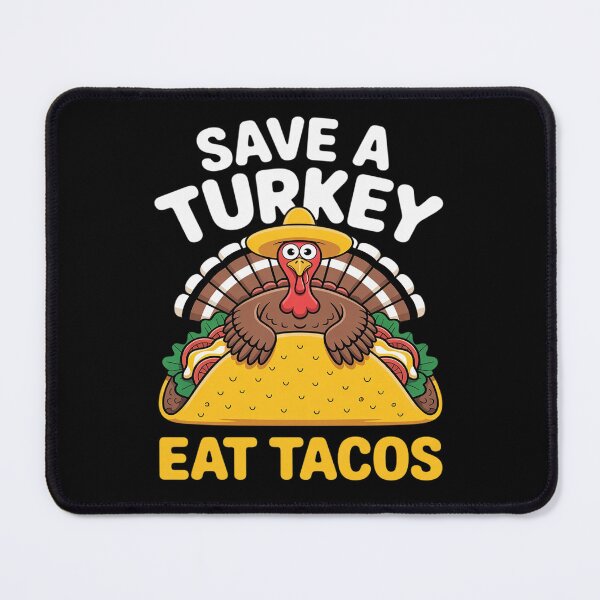 Item preview, Funny Thanksgiving Dinner Save Turkey Eat Tacos Mexican Food designed and sold by PeteHomenick.