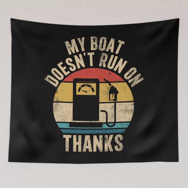 Item preview, My Boat Doesn't Run On Thanks Funny Boat Owners 		 designed and sold by ofwupkwa94.