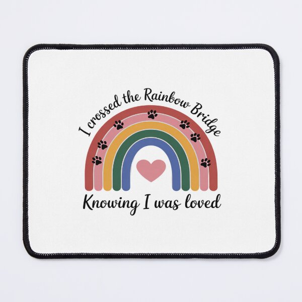 Item preview, I Crossed Rainbow Bridge Knowing I Was Loved Dog Memory Men Women designed and sold by itsnothatweird.