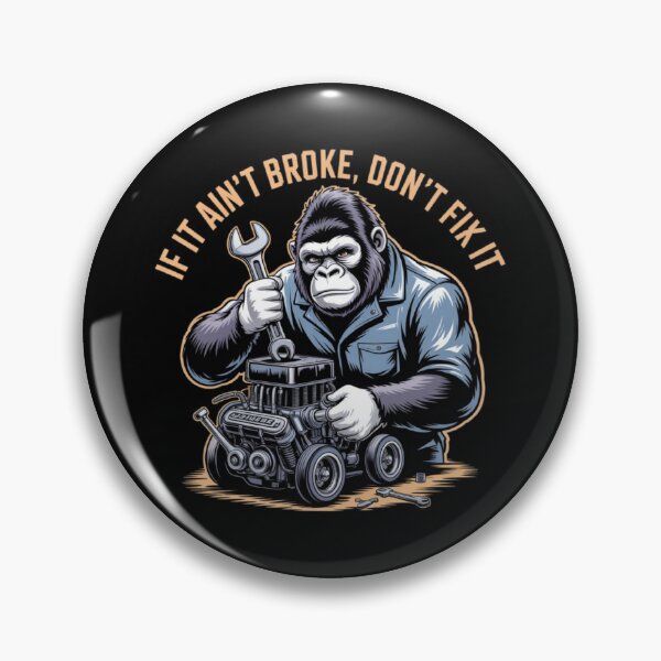 Item preview, If it ain’t broke don’t fix it | Diseño mecánico gorila taller vintage designed and sold by ALL ART .