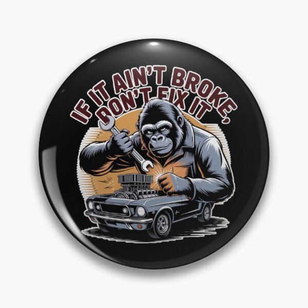 Item preview, If it ain’t broke don’t fix it | Diseño mecánico gorila taller vintage designed and sold by ALL ART .