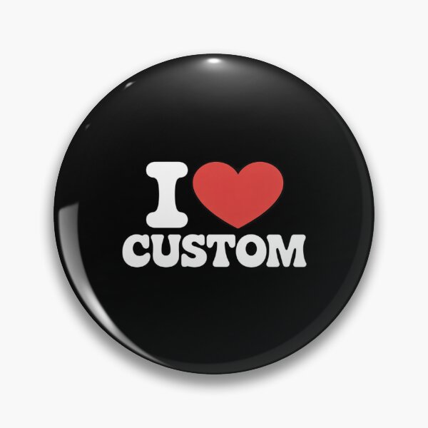 Item preview, I Love Custom designed and sold by itsnothatweird.