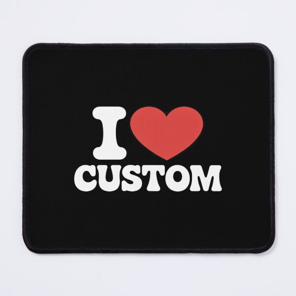 Item preview, I Love Custom designed and sold by itsnothatweird.
