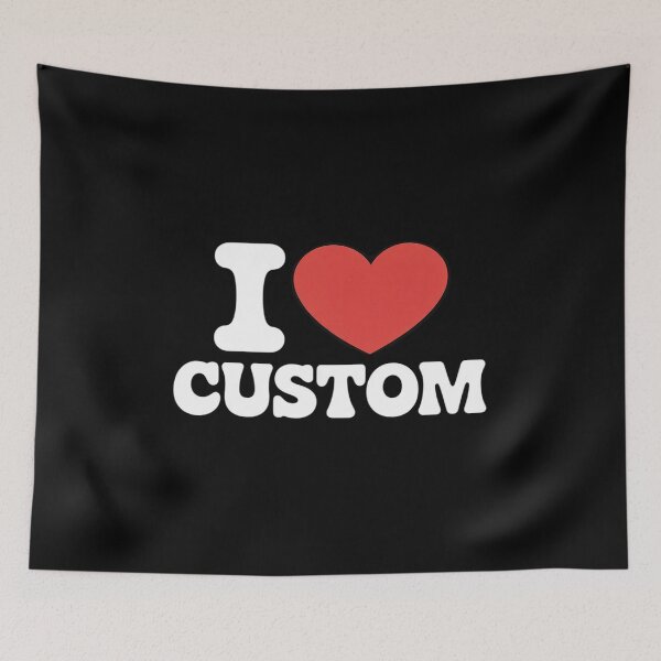 Item preview, I Love Custom designed and sold by itsnothatweird.