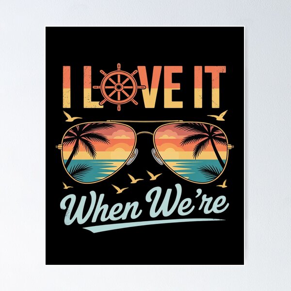 Item preview, I Love It When We're Cruising Together Cruise Trip Vacation designed and sold by itsnothatweird.