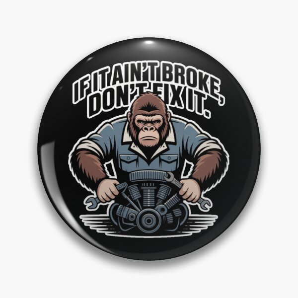 Item preview, If it ain’t broke don’t fix it | Diseño mecánico gorila taller vintage designed and sold by ALL ART .