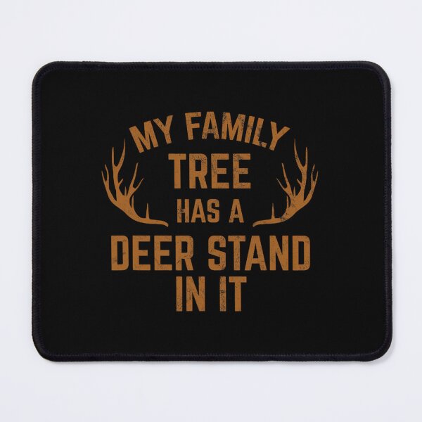 Item preview, My Family Tree Has A Deer Stand In It Hunting designed and sold by ofwupkwa94.