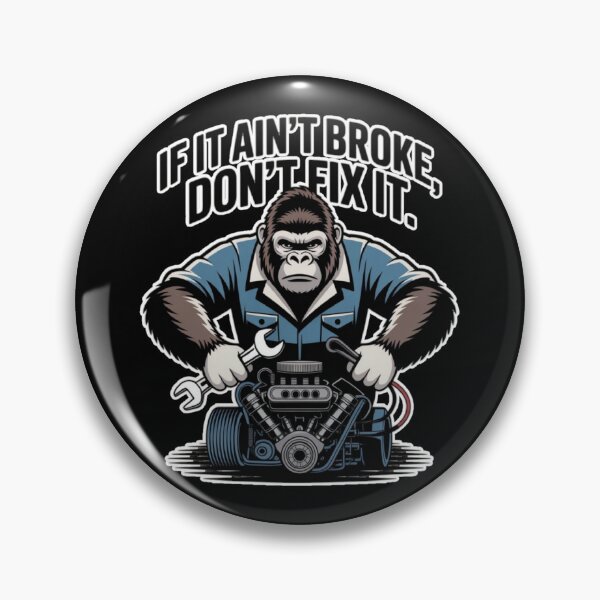 Item preview, If it ain’t broke don’t fix it | Diseño mecánico gorila taller vintage designed and sold by ALL ART .
