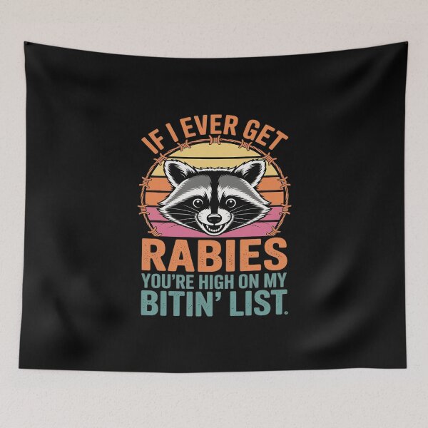 Item preview, If I Ever Get Rabies You're High On My Bitin' List Raccoon designed and sold by KingsLife1994.