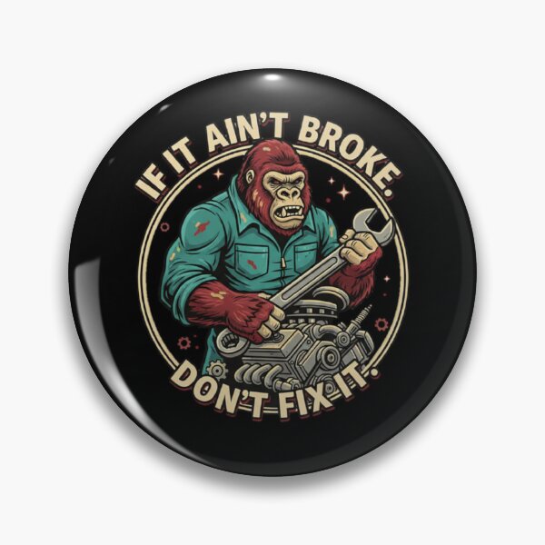 Item preview, If it ain’t broke don’t fix it | Diseño mecánico gorila taller vintage designed and sold by ALL ART .