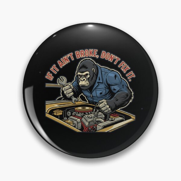 Item preview, If it ain’t broke don’t fix it | Diseño mecánico gorila taller vintage designed and sold by ALL ART .