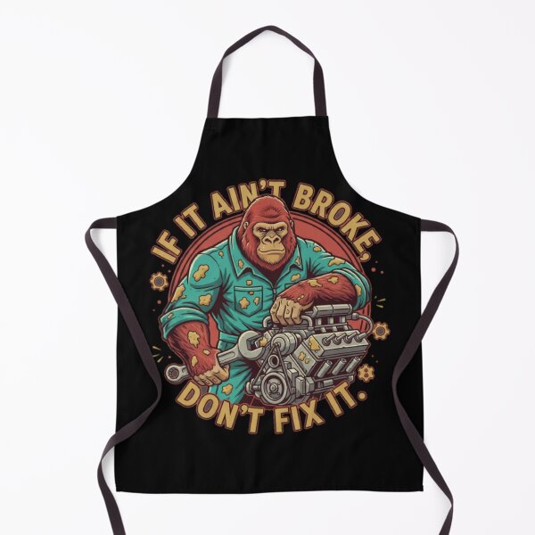 Item preview, If it ain’t broke don’t fix it | Diseño mecánico gorila taller vintage designed and sold by ALL ART .