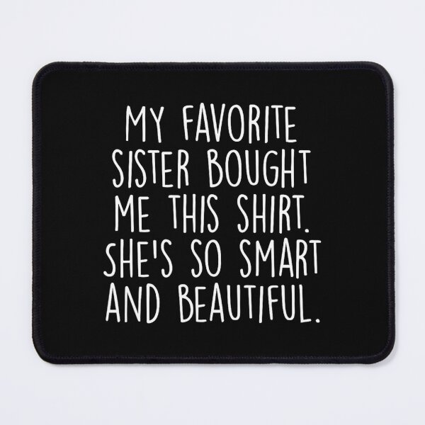 Item preview, My Favorite Sister Bought Me This Funny Brother designed and sold by ofwupkwa94.