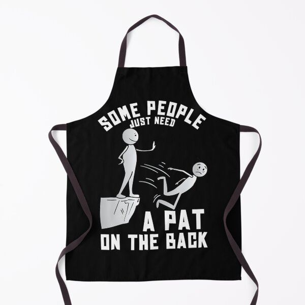 Item preview, Some People Just Need A Pat On The Back Funny Sarcastic Joke designed and sold by sfwtekwt44.