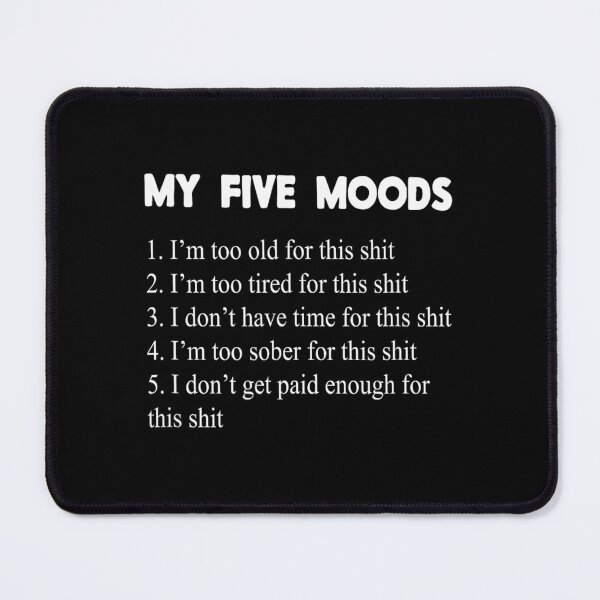 Item preview, My Five Moods Funny Sarcastic Snarky Adult Humor Pun Joke Short Sleeve 		 designed and sold by ofwupkwa94.