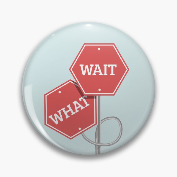 Item preview, Wait what funny road signs designed and sold by LICENSEDLEGIT.