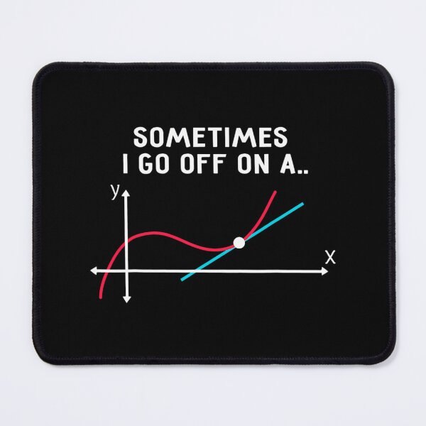 Item preview, Math Teacher 	 - Sometimes I go off on a tangent 		 designed and sold by fgasxkoex49.
