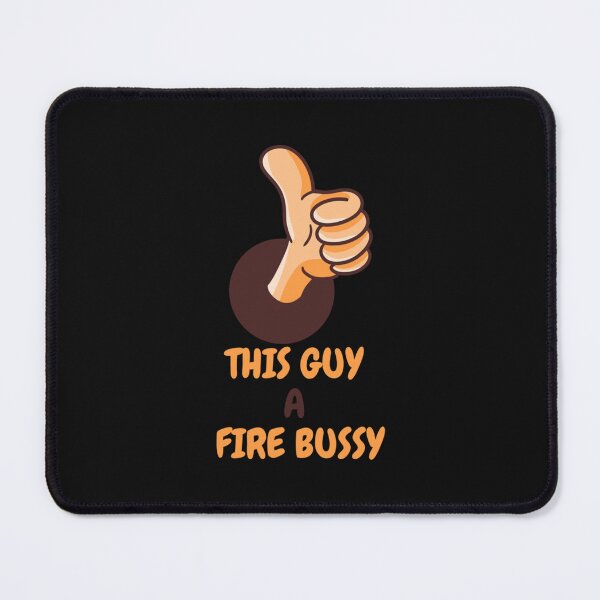 Item preview, This Guy A Fire Bussy   designed and sold by Andesonmanta.