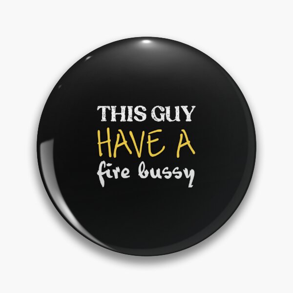 Item preview, This Guy A Fire Bussy   designed and sold by Andesonmanta.