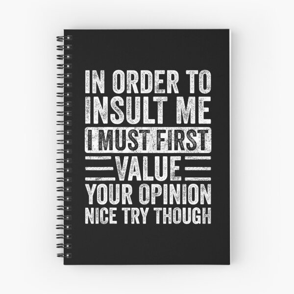 Item preview, In Order To Insult Me I Must First Value Your Opinion	 designed and sold by tisoiwbqo56.