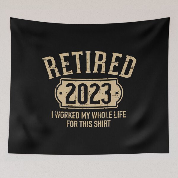 Item preview, Retired 2023 retire	t worked whole life for this 		 designed and sold by eqrdanrh41.
